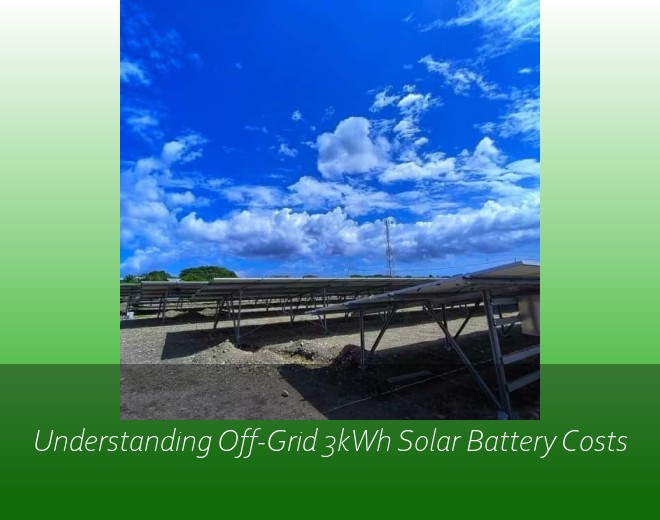 Understanding Off-Grid 3kWh Solar Battery Costs